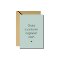 Wenskaart | Grote avonturen beginnen klein