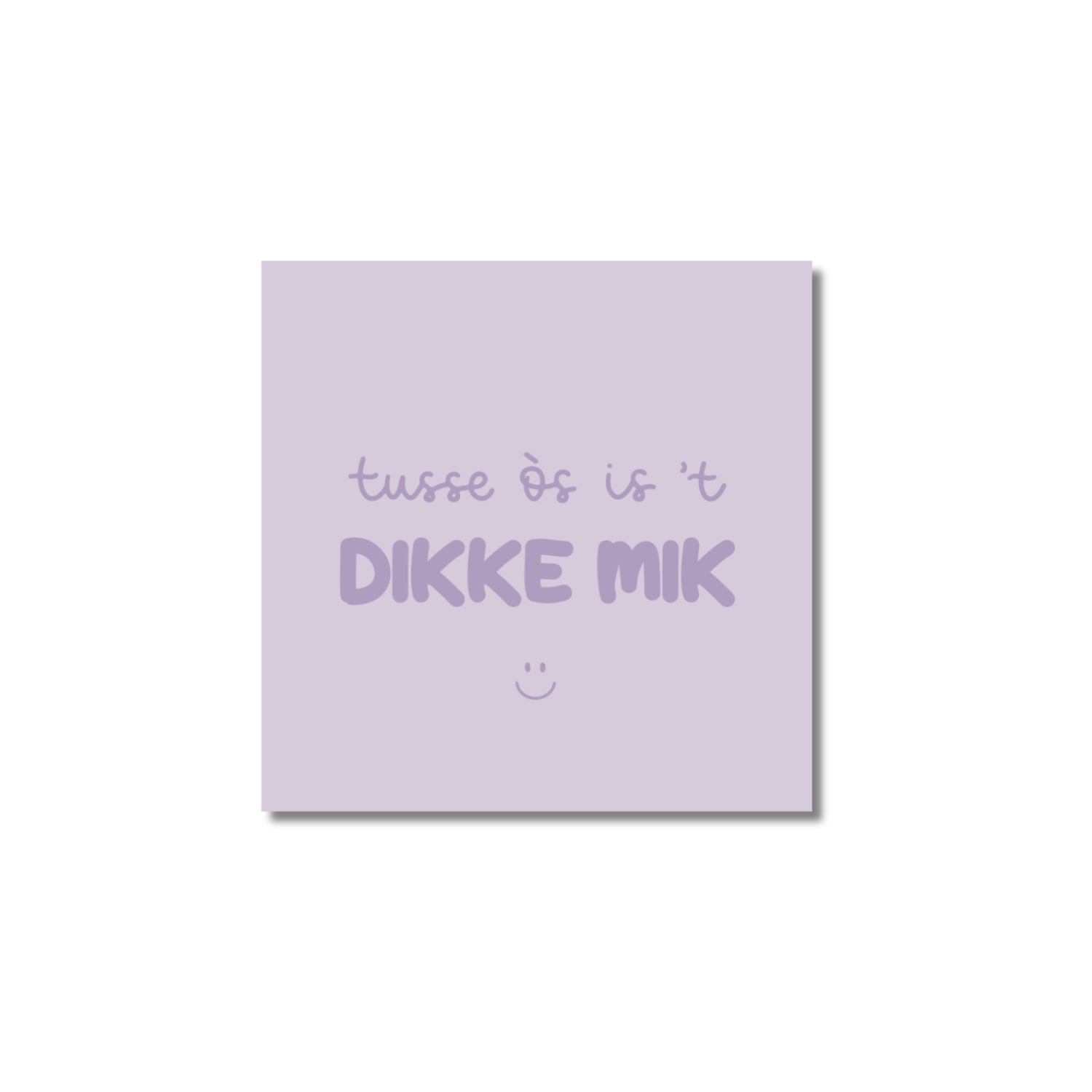 Ansichtkaart Venrays dialect | Tusse òs is 't dikke mik